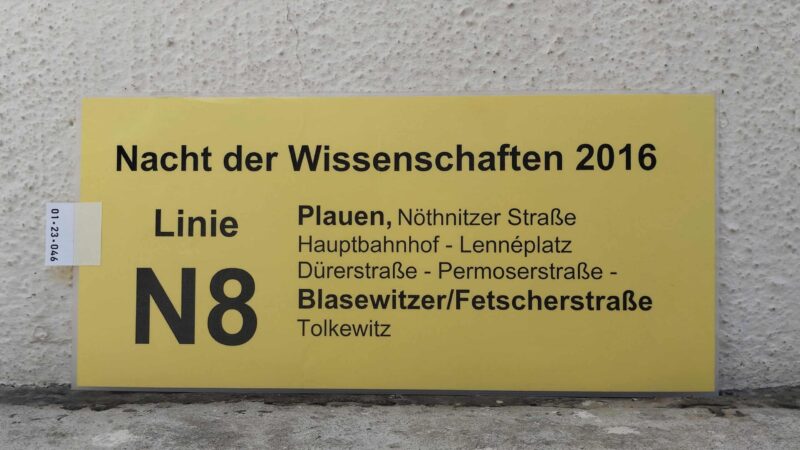 Nacht der Wissenschaften 2016 Linie N8 Plauen, Nöthnitzer Straße – Blasewitzer/Fetscherstraße Tolkewitz Nacht der Wissenschaften 2016 Linie N8 Plauen, Nöthnitzer Straße – Blasewitzer/Fetscherstraße Tolkewitz