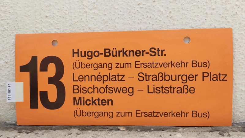 13 Hugo-Bürkner-Str. (Übergang zum Ersatzverkehr Bus) – Mickten (Übergang zum Ersatzverkehr Bus) 13 Hugo-Bürkner-Str. (Übergang zum Ersatzverkehr Bus) – Mickten (Übergang zum Ersatzverkehr Bus)