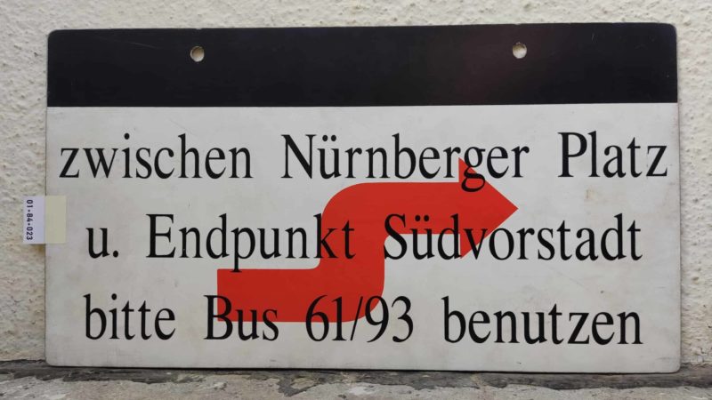 zwischen Nürn­berger Platz u. Endpunkt Süd­vor­stadt bitte Bus 61/​93 benutzen