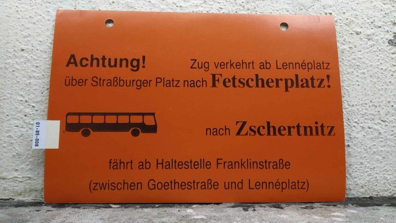 Achtung!  Zug verkehrt ab Len­né­platz über Straß­burger Platz nach Fet­scher­platz! [Bus neu]  nach Zschertnitz fährt ab Hal­te­stelle Fran­k­lin­straße (zwischen Goe­the­straße und Len­né­platz)