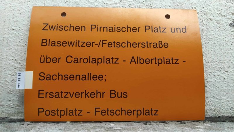 Zwischen Pirnai­scher Platz und Bla­se­witzer-/Fet­scher­straße über Caro­la­platz – Albert­platz – Sach­sen­allee; Ersatz­ver­kehr Bus Postplatz – Fet­scher­platz